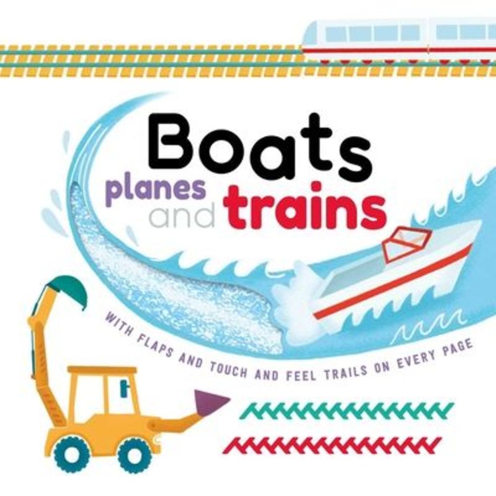 Boats, Planes and Trains: With Touch & Feel Trails and Lift-The-Flaps -- Igloobo